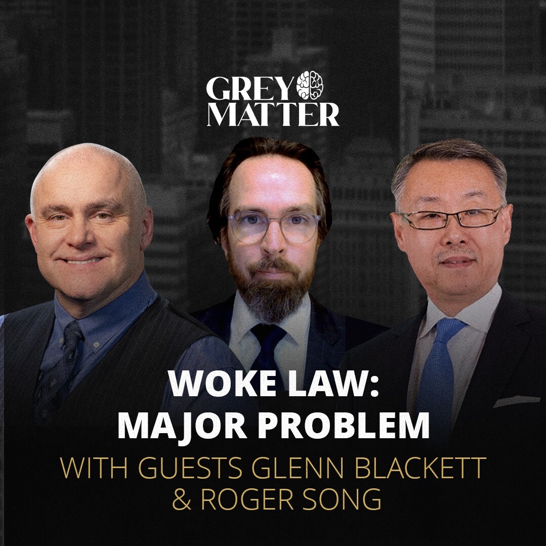 Grey Matter Podcast – Wokeness Captures Alberta’s Law Society  – with Glenn Blackett & Roger Song