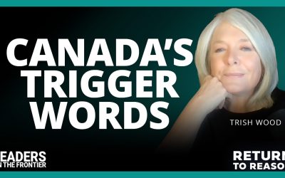 Leaders on the Frontier – Canada’s Trigger Words – With Trish Wood