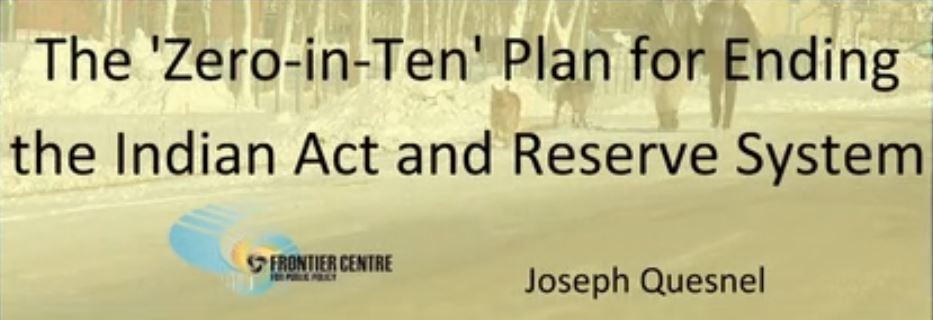 The Zero-in-Ten Plan for Ending the Indian Act and Reserve System