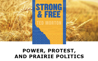 Power, Protest, and Prairie Politics Alberta’s Story Through Ted Morton’s Journey