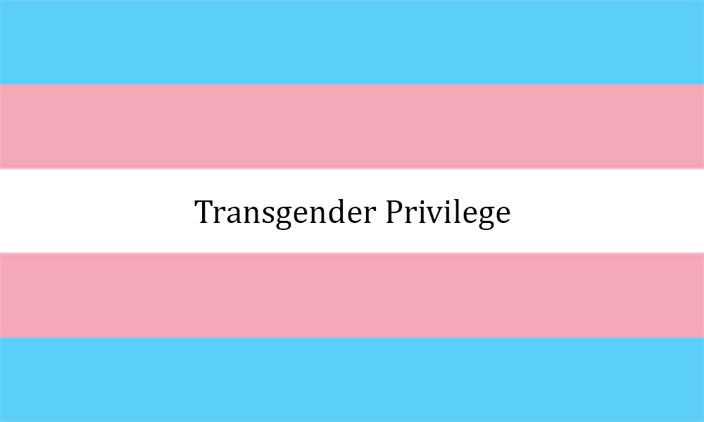 Transgender Privilege: Why Must We All Be Forced to Bow to It?