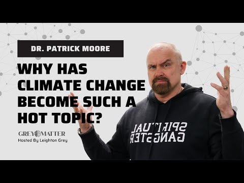 Grey Matter: Why is everyone talking about climate change now? – with Patrick Moore