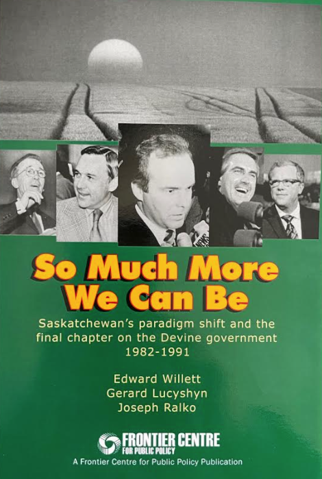 So Much More We Can Be: Saskatchewan’s paradigm shift and the final chapter on the Devine government 1982-1991.